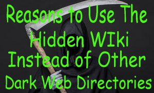 Reasons to Use The Hidden Wiki Instead of Other Dark Web Directories