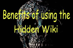 Benefits of using the Hidden Wiki