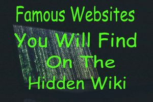 Famous websites you will find on Hidden wiki
