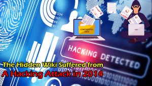 The Hidden Wiki Suffered From A Hacking Attack In 2014
