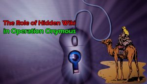 The Role Of Hidden Wiki In Operation Onymous-Recovered